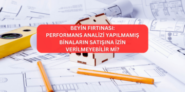 Performans Analizi Yapılmamış Binaların Satışına İzin Verilmeyebilir?