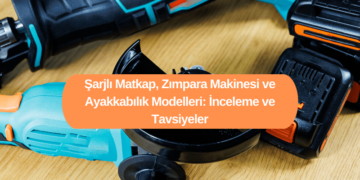 Şarjlı Matkap, Zımpara Makinesi ve Ayakkabılık Modelleri: İnceleme ve Tavsiyeler