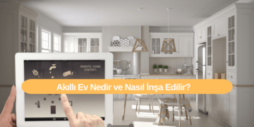 Akıllı Ev Nedir ve Nasıl İnşa Edilir?