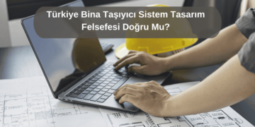 Türkiye Bina Taşıyıcı Sistem Tasarım Felsefesi Doğru Mu?