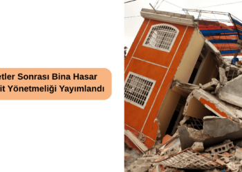 Afetler Sonrası Bina Hasar Tespit Yönetmeliği Yayımlandı