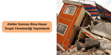 Afetler Sonrası Bina Hasar Tespit Yönetmeliği Yayımlandı