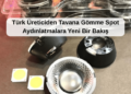 Türk Üreticiden Tavana Gömme Spot Aydınlatmalara Yeni Bir Bakış
