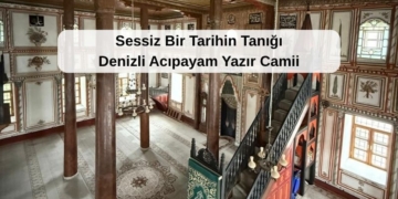 Sessiz Bir Tarihin Tanığı Denizli Acıpayam Yazır Camii