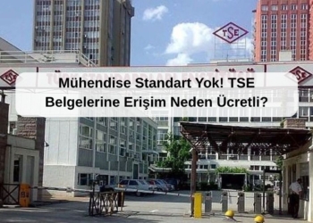Mühendise Standart Yok! TSE Belgelerine Erişim Neden Ücretli?
