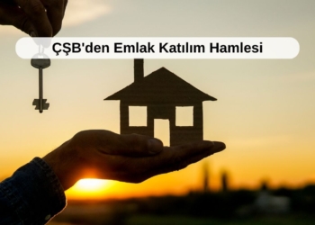 ÇŞB’den Emlak Katılım Hamlesi