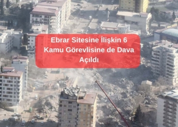 Ebrar Sitesine İlişkin 6 Kamu Görevlisine de Dava Açıldı