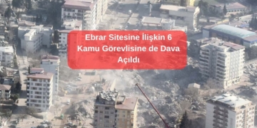 Ebrar Sitesine İlişkin 6 Kamu Görevlisine de Dava Açıldı