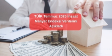 TÜİK Temmuz 2025 İnşaat Maliyet Endeksi Verilerini Açıkladı