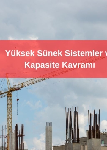 Yüksek Sünek Sistemler ve Kapasite Kavramı