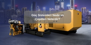Güç Sistemleri Nedir ve Çeşitleri Nelerdir?