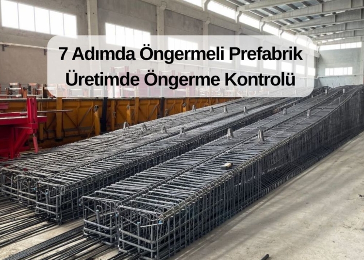 7 Adımda Öngermeli Prefabrik Üretimde Öngerme Kontrolü