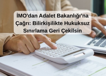 İMO’dan Adalet Bakanlığı’na Çağrı: Bilirkişilikte Hukuksuz Sınırlama Geri Çekilsin