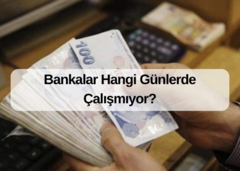 Bankalar Hangi Günlerde Çalışmıyor?