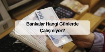 Bankalar Hangi Günlerde Çalışmıyor?