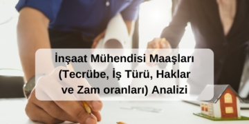 2025 Ağustos İnşaat Mühendisleri Maaşı ve Değerlendirmesi