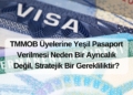 TMMOB Üyelerine Yeşil Pasaport Verilmesi Neden Bir Ayrıcalık Değil, Stratejik Bir Gerekliliktir?