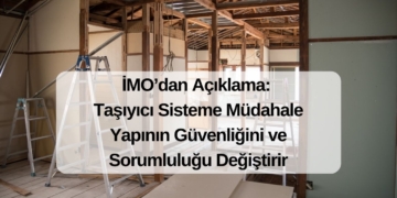 İMO: Taşıyıcı Sisteme Müdahale Yapının Güvenliğini ve Sorumluluğu Değiştirir