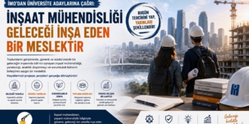 İMO’dan Üniversite Adaylarına Çağrı: “İnşaat Mühendisliği Geleceği İnşa Eden Bir Meslektir”