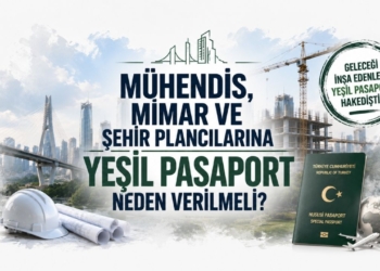 Mühendis, Mimar ve Şehir Plancılarına Yeşil Pasaport Neden Verilmeli?