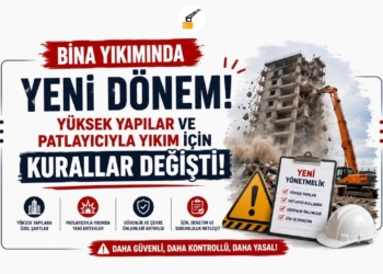 Bina Yıkımında Yeni Dönem: Yüksek Yapılar ve Patlayıcıyla Yıkım İçin Kurallar Değişti