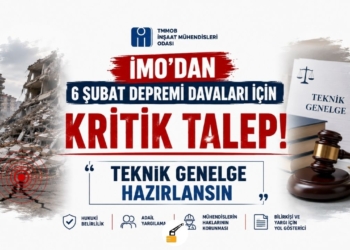 İMO’dan 6 Şubat Depremi Davaları İçin Kritik Talep: “Teknik Genelge Hazırlansın”