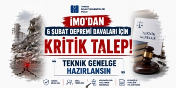 İMO’dan 6 Şubat Depremi Davaları İçin Kritik Talep: “Teknik Genelge Hazırlansın”
