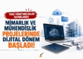 Mimarlık ve Mühendislik Projelerinde Dijital Dönem
