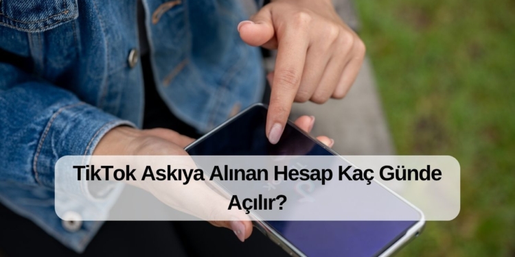 TikTok Askıya Alınan Hesap Kaç Günde Açılır?